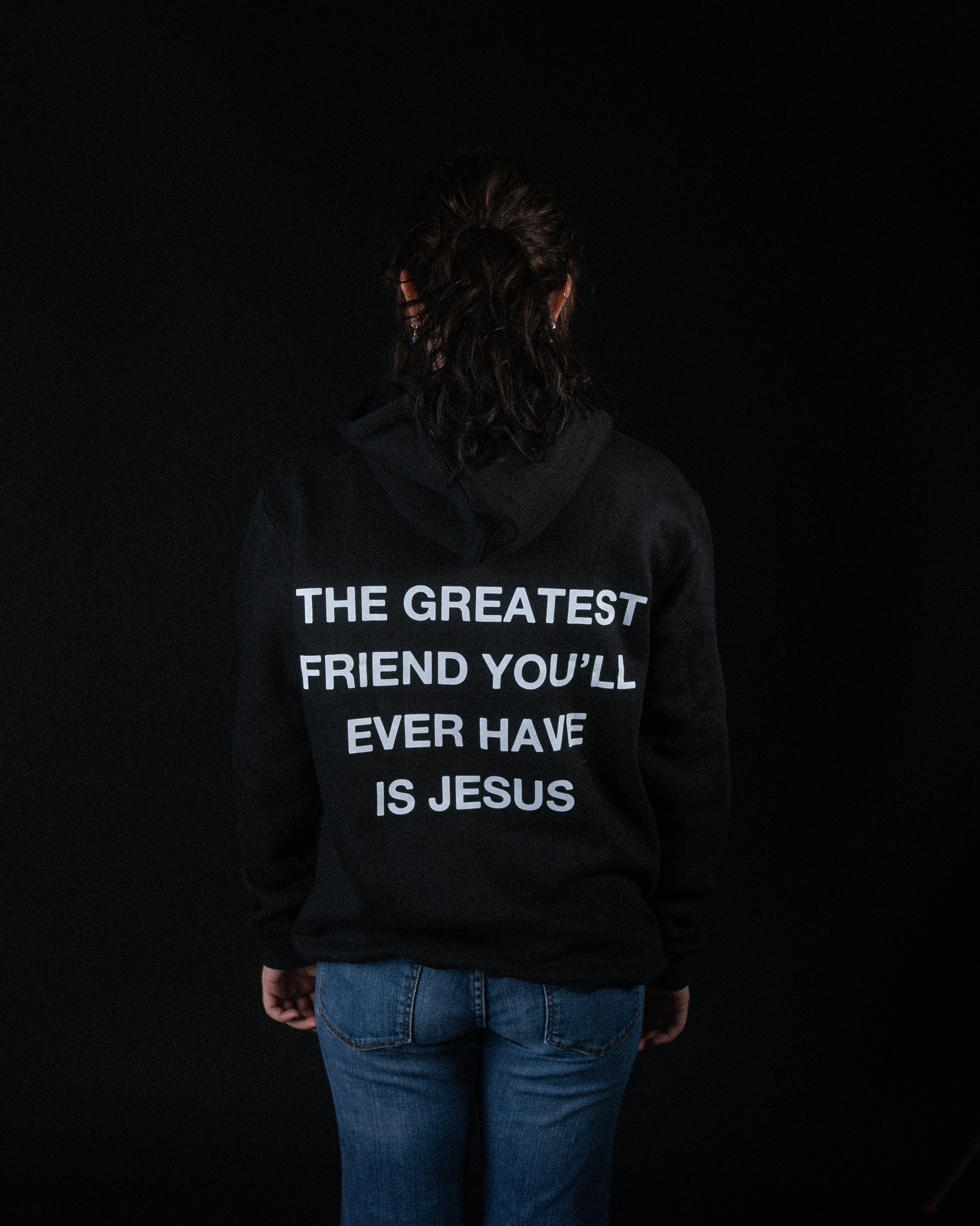 The Greatest Friend You'll Ever Have Is Jesus | Hoodie