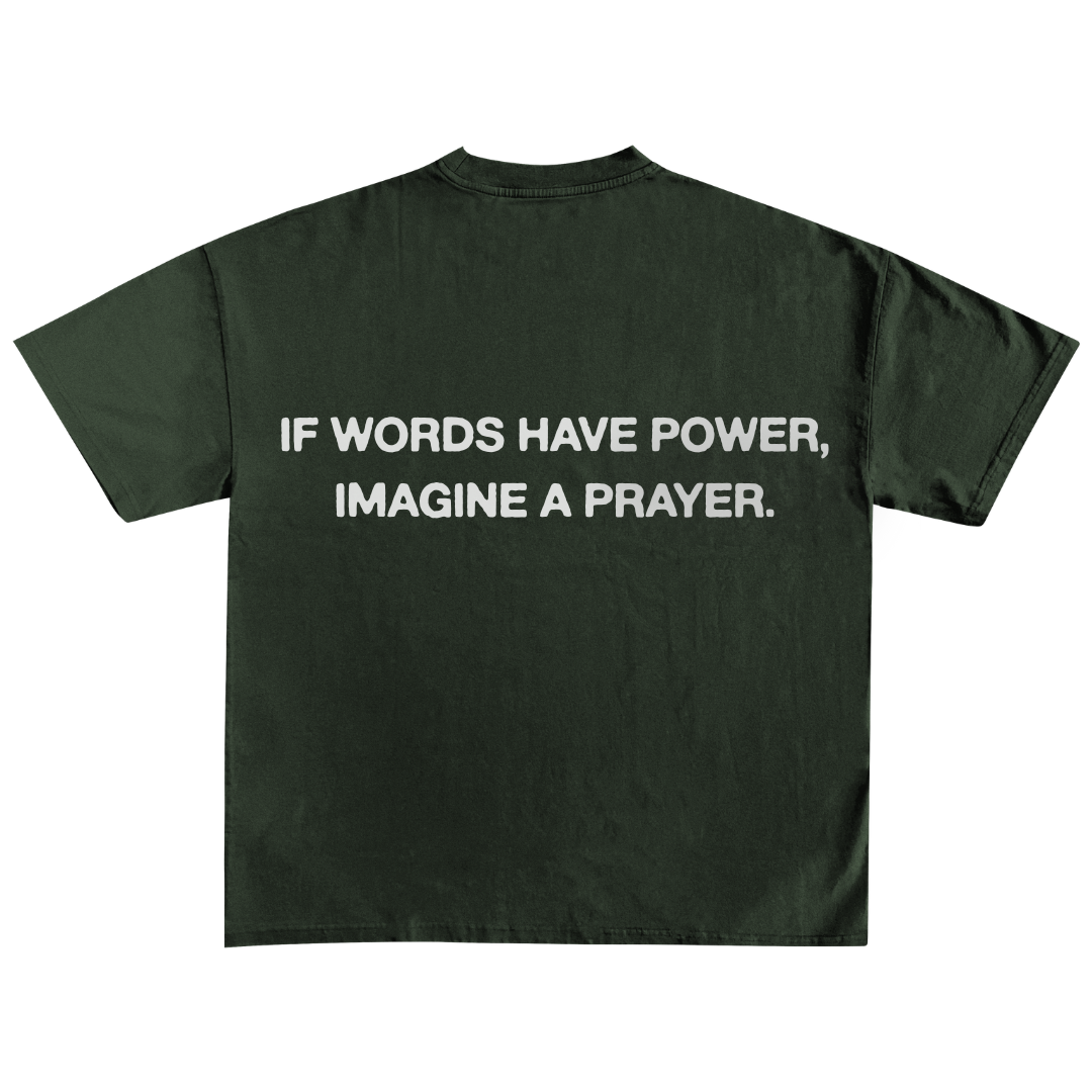 If Words Have Power, Imagine A Prayer | T-Shirt
