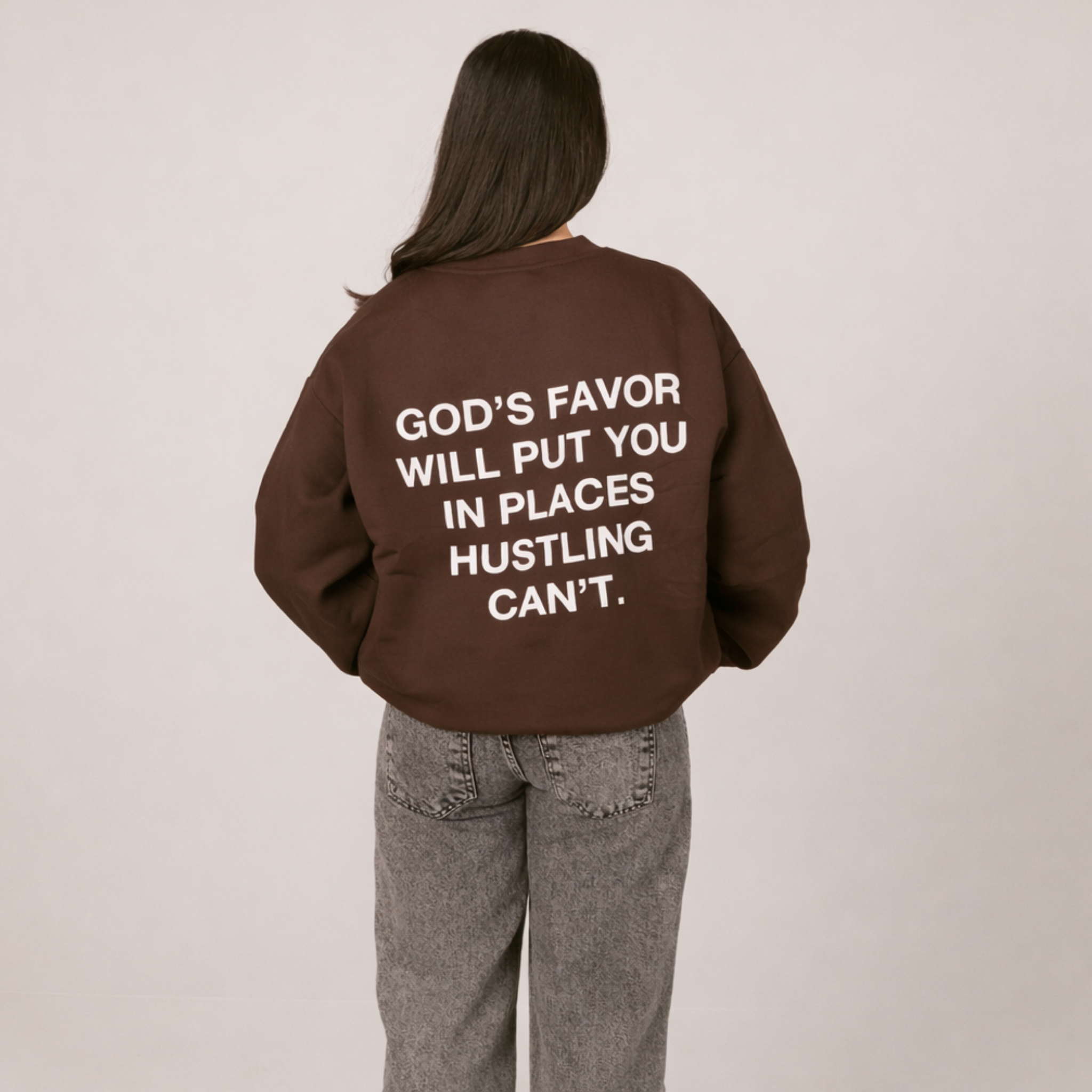 God's Favor Will Put You In Places Hustling Can't | Crewneck