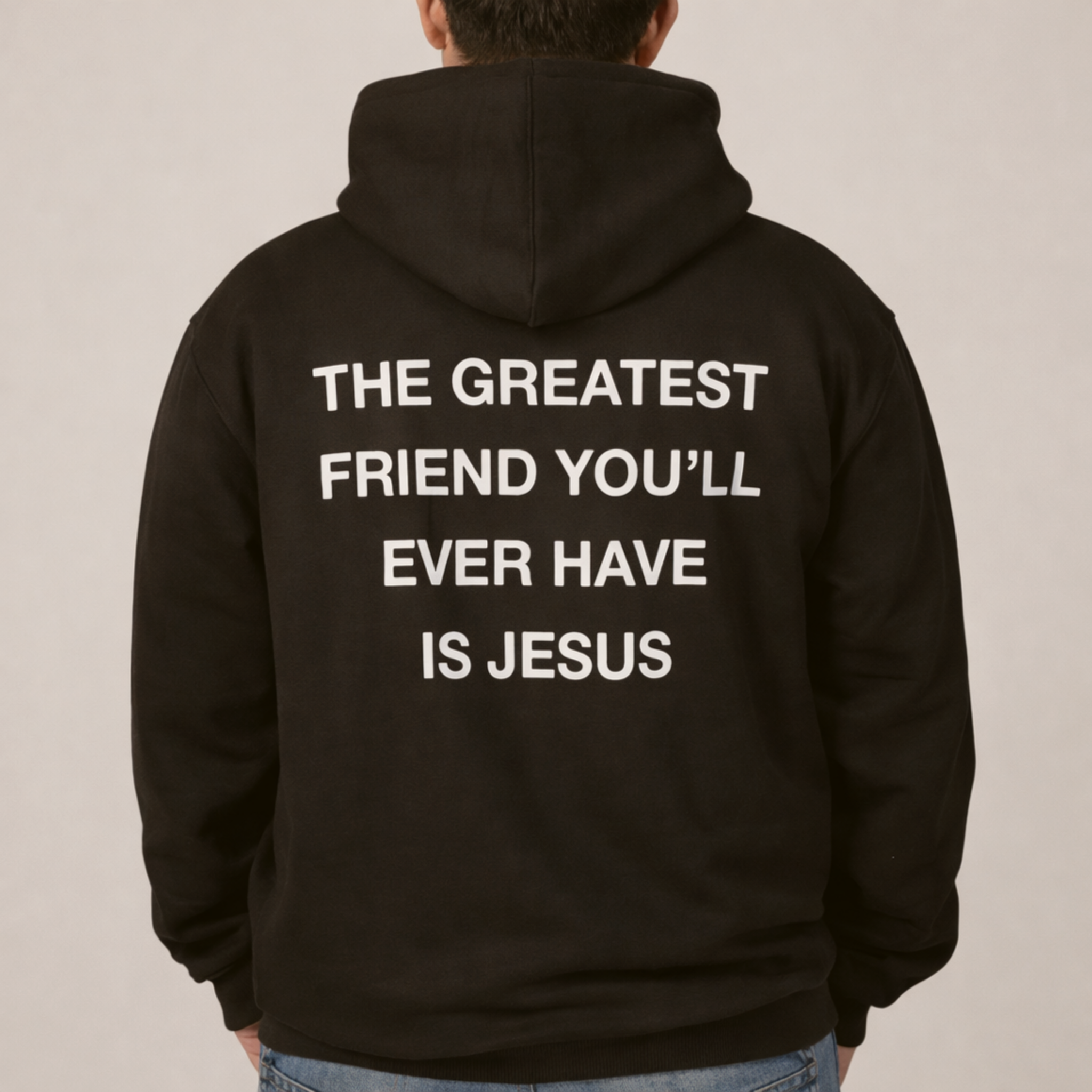 The Greatest Friend You'll Ever Have Is Jesus | Hoodie