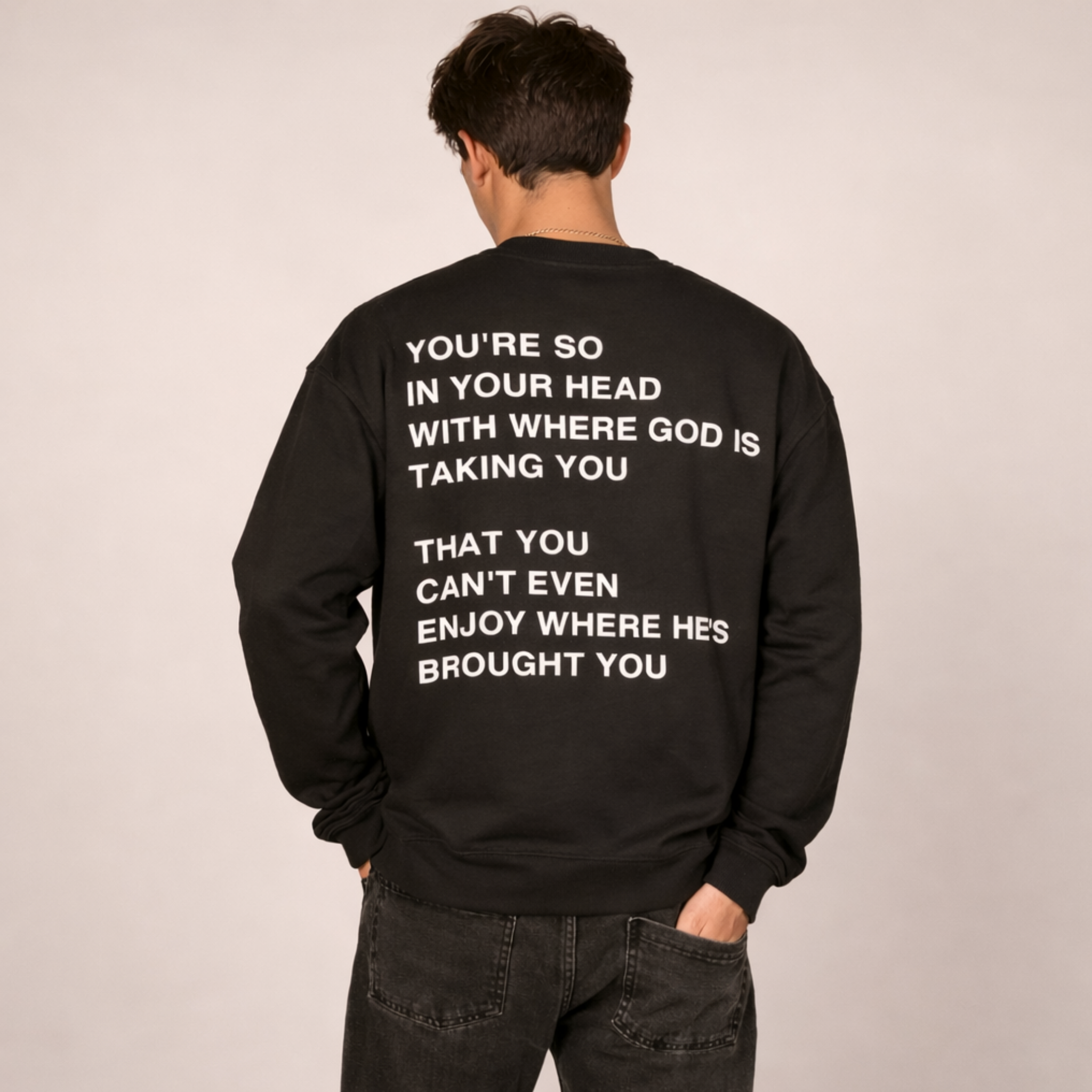 You're So In Your Head With Where God Is Taking You That You Can't Even Enjoy Where He's Brought You | Crewneck