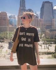 Don’t Worry, God Is Still Moving | T-Shirt