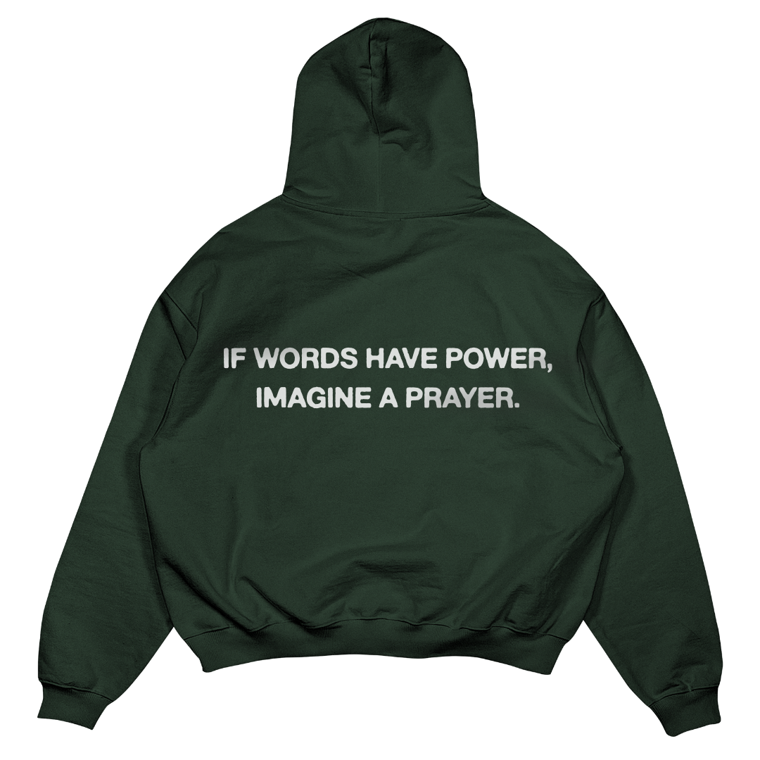 If Words Have Power, Imagine A Prayer | Hoodie