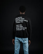 You're So In Your Head With Where God Is Taking You That You Can't Even Enjoy Where He's Brought You | Crewneck