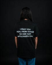 I Pray You Heal From Things No One Ever Apologized For | T-Shirt