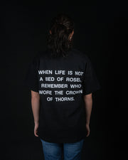 When Life Is Not A Bed Of Roses, Remember Who Wore The Crown Of Thorns | T-Shirt