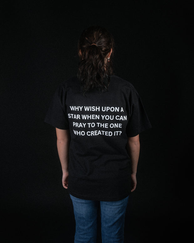 Why Wish Upon A Star When You Can Pray To The One Who Created It | T-Shirt