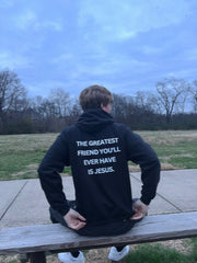 The Greatest Friend You'll Ever Have Is Jesus | Hoodie