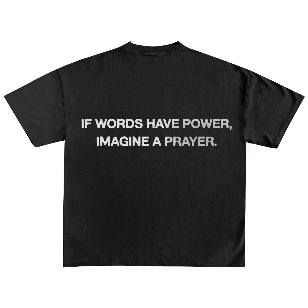 If Words Have Power, Imagine A Prayer | T-Shirt